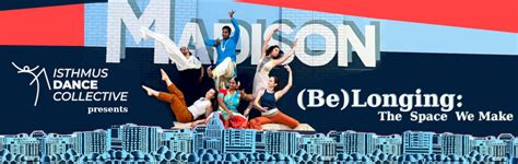 (Be)Longing: The Space we Make -An Isthmus Dance Collective Showcase ...