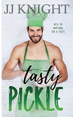 Tasty Pickle: An Opposites Attract Romantic Comedy: 2 (Everything Tasty ...