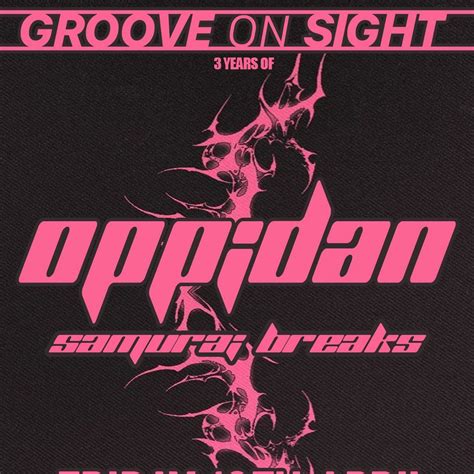 OPPIDAN, SAMURAI BREAKS - 3 years of Groove on Sight, Princess Pavilion ...
