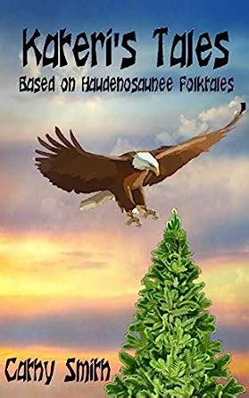 Kateri's Tales: Based on Haudenosaunee Folktales eBook : Smith, Cathy ...