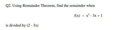 Using Remainder Theorem, find the remainder when x³ - 3x + 1 is divided ...