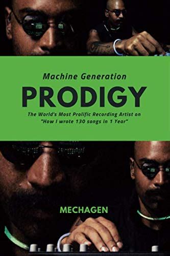 Machine Generation PRODIGY: The World's Most Prolific Recording Artist ...