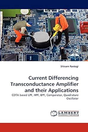 Buy Current Differencing Transconductance Amplifier and Their ...