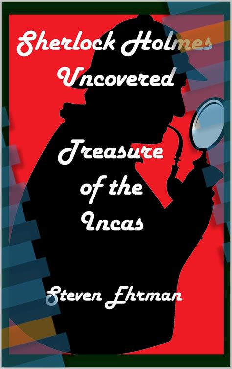 Treasure of the Incas (A Sherlock Holmes Uncovered Tale Book 13) eBook ...