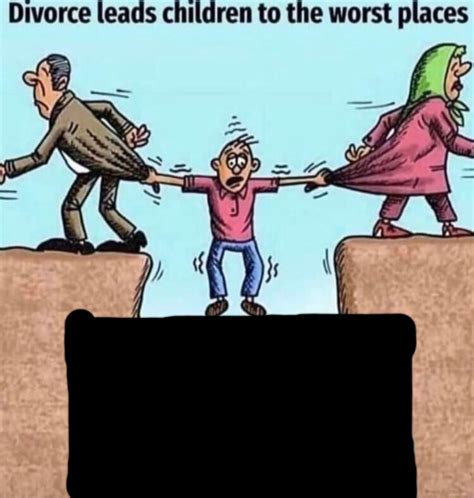 Divorce leads children to the worst places Meme Generator