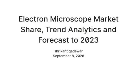 Electron Microscope Market Share, Trend Analytics and Forecast to 2023 ...