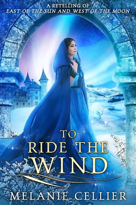 To Ride the Wind: A Retelling of East of the Sun and West of the Moon ...