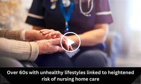 Over 60s with unhealthy lifestyles linked to heightened risk of nursing ...