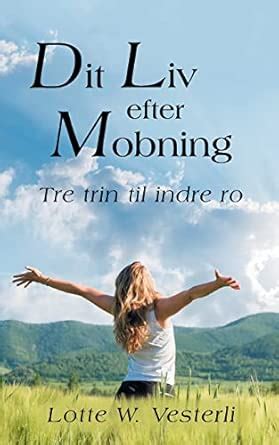 Dit Liv efter Mobning: Tre trin til indre ro : Vesterli, Lotte W ...