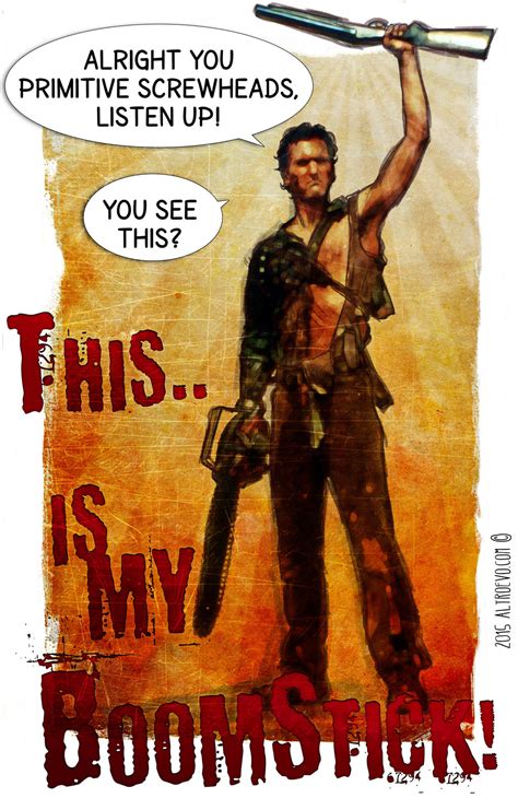 The Army of Darness. This is my boomstick by AltroEvo on DeviantArt