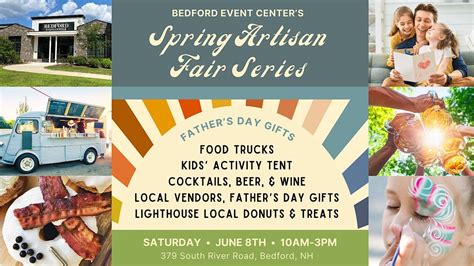 Spring Artisan Fair Series: Fathers Day Weekend!, Bedford Event Center ...