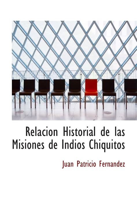 Relacion Historial de las Misiones de Indios Chiquitos : Amazon.in: Books