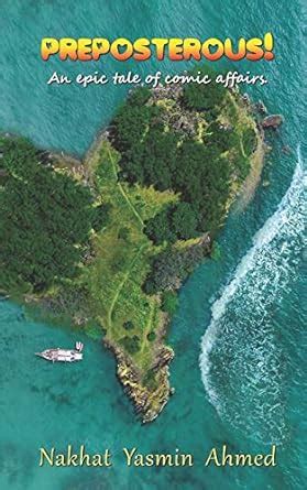 Preposterous!: An epic tale of comic affairs. : Ahmed, Nakhat Yasmin ...