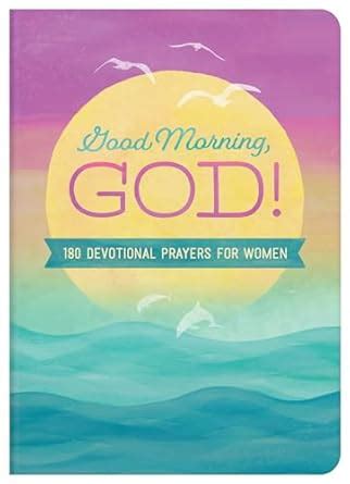 Buy Good Morning, God!: 180 Devotional Prayers for Women Book Online at ...