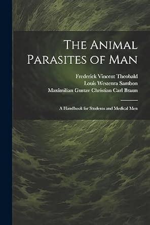 Buy The Animal Parasites of Man: A Handbook for Students and Medical ...