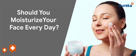 Should You Moisturize Your Face Every Day? - Read this to know