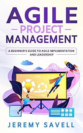 Agile Project Management: A Beginner's Guide to Agile Implementation ...