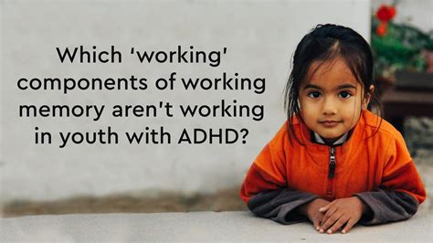 Which ‘working’ components of working memory aren’t working in youth with ADHD? - HappyNeuron ...