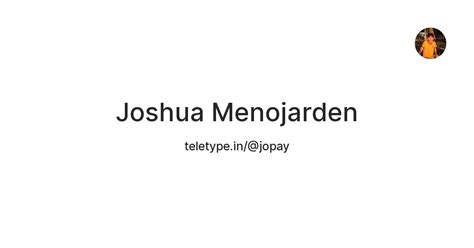 Joshua Menojarden — Teletype