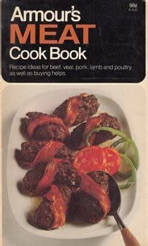 Armour's Meat Cook Book: Recipe Ideas for Beef, Veal, Pork, Lamb and ...