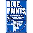 Buy Blueprints : How mathematics shapes creativity Book Online at Low ...