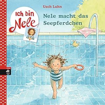 Ich bin Nele - Nele macht das Seepferdchen (Ich bin Nele - Die ...