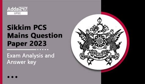 Sikkim PSC Mains Question Paper 2023, Exam Analysis and Answer key