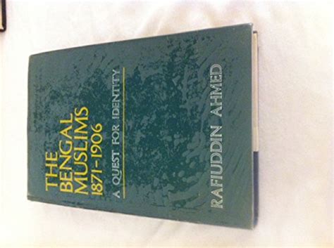 Bengal Muslims, 1871-1906: A Quest for Identity : Ahmed, Rafiuddin ...