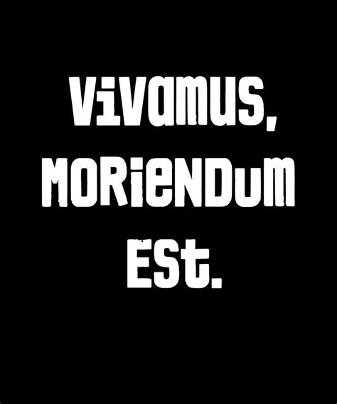 Vivamus Moriendum Est Digital Art by Vidddie Publyshd - Fine Art America