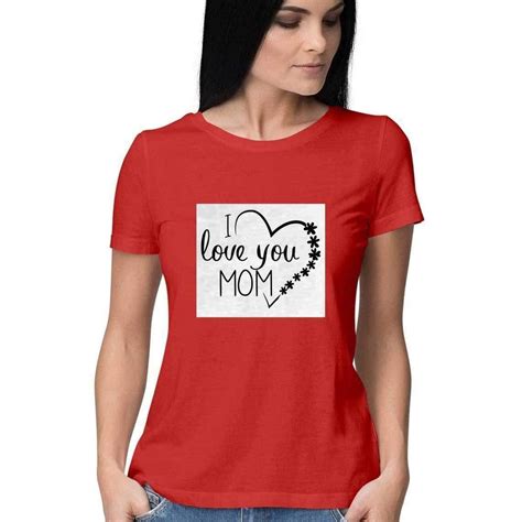 Dealsplant I Love You Mom Printed T shirt for Women