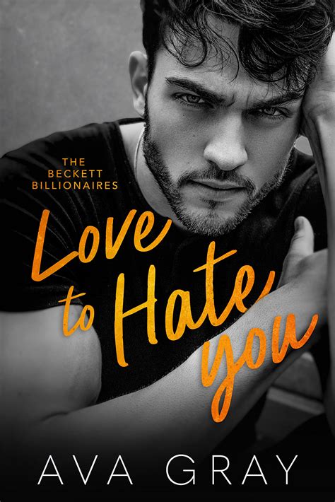 Love to Hate You (The Beckett Billionaires, #1) by Ava Gray | Goodreads
