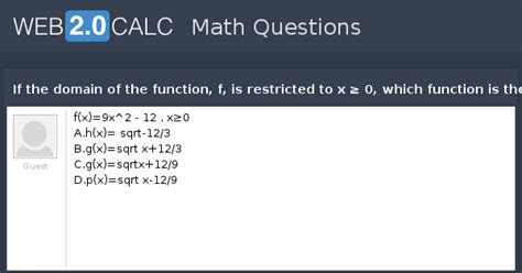 View question - If the domain of the function, f, is restricted to x ≥ ...