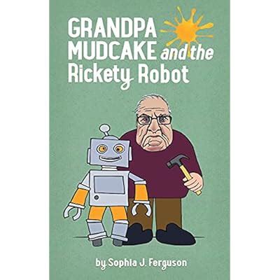 Buy Grandpa Mudcake and the Rickety Robot: Funny Picture Books for 3-7 ...