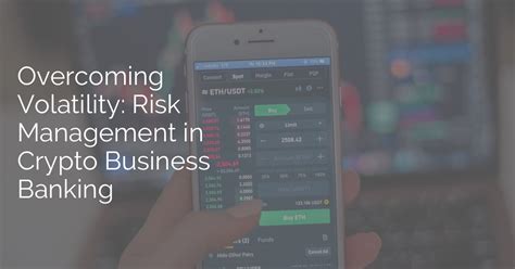 https://www.cryptobuzz.co.uk/wp-content/uploads/2023/11/overcoming-volatility-risk-management-in-crypto-business-banking1.jpg?utm_source=chatgpt.com