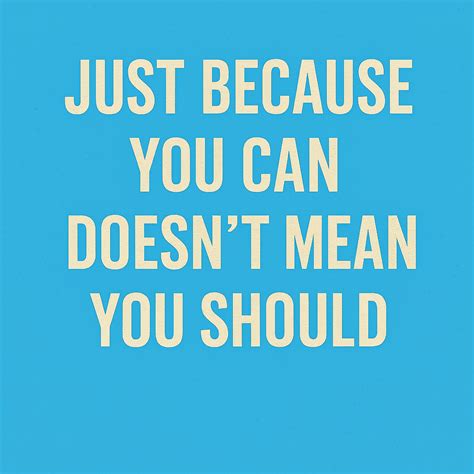 Just Because You Can Doesn’t Mean You Should - Black Source Media