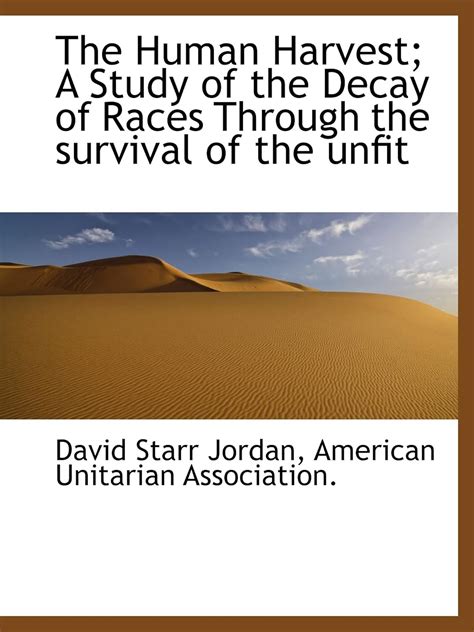 The Human Harvest; A Study of the Decay of Races Through the survival ...