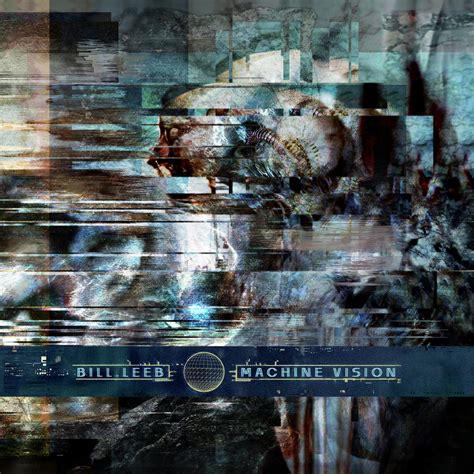 Bill Leeb - Machine Vision [Metropolis Records] - Industrial Complexx