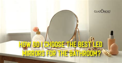 How to Choose the Best LED Mirrors for the Bathroom? – Glazonoid