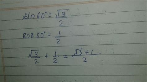 What is the value of cos 60 + sin60 - Brainly.in