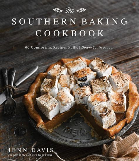 The Southern Baking Cookbook: 60 Comforting Recipes Full of Down-South ...