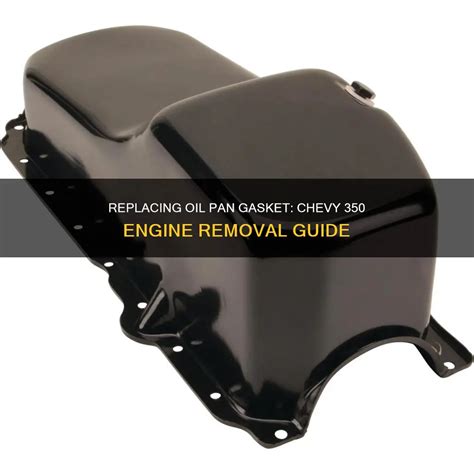 Replacing Oil Pan Gasket: Chevy 350 Engine Removal Guide | CyCookery