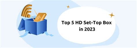 Top 5 HD Set Top Boxes Compared: Find Your Perfect Fit