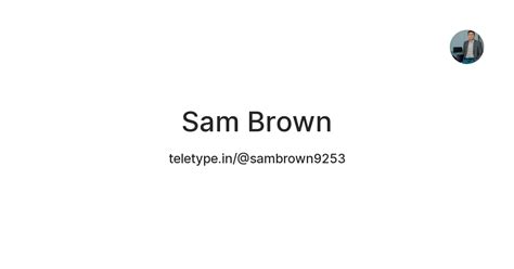 Sam Brown — Teletype
