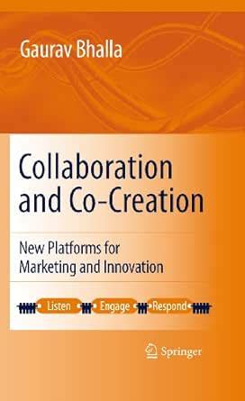 Collaboration and Co-creation: New Platforms for Marketing and ...