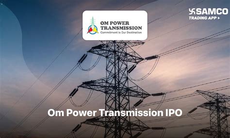 Om Power Transmission Limited IPO: Check IPO Date, Lot Size, Price ...