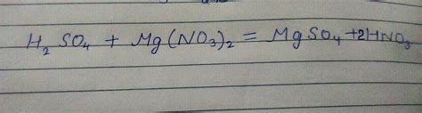 BALANCE THE equation- H2SO4 + Mg(NO3)2 = MgSO4 + HNO3 - Brainly.in