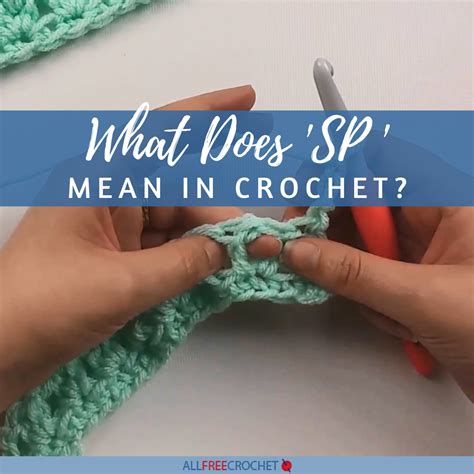Solved: What Does SP Mean in Crochet? | AllFreeCrochet.com