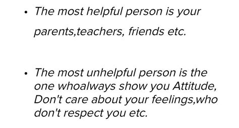 Describe the most helpful and the most unhelpful person you know ...