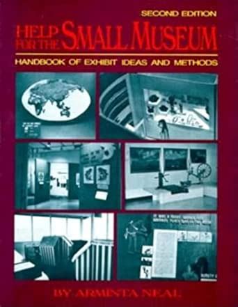 Buy Help for the Small Museum: Handbook of Exhibit Ideas and Methods ...