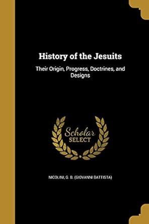 History of the Jesuits : Nicolini, G B (Giovanni Battista): Amazon.in ...